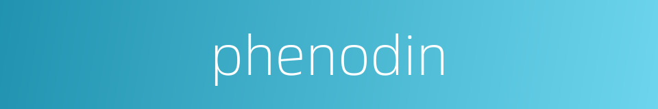 phenodin的同义词