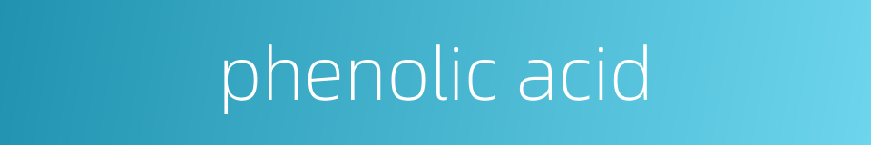 phenolic acid的同义词