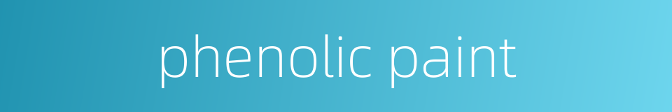 phenolic paint的同义词