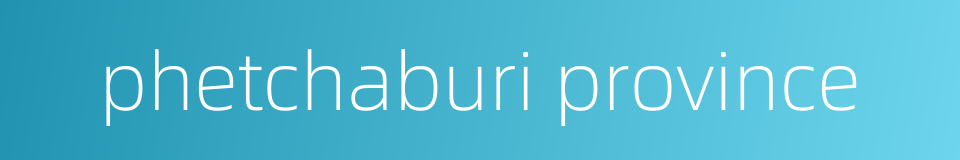 phetchaburi province的同义词