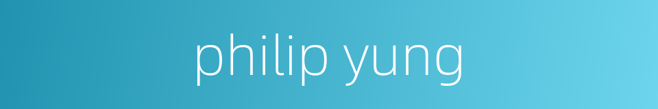 philip yung的同义词