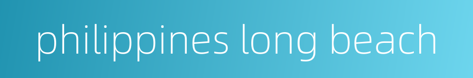 philippines long beach的同义词