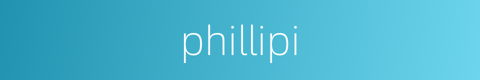 phillipi的同义词