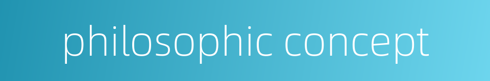 philosophic concept的同义词