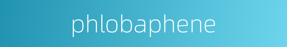 phlobaphene的同义词