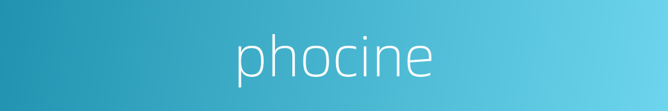 phocine的同义词