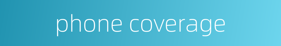 phone coverage的同义词