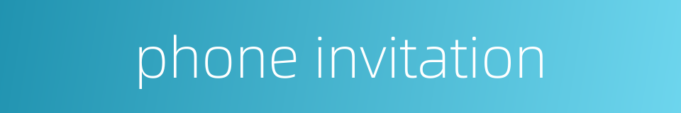 phone invitation的同义词