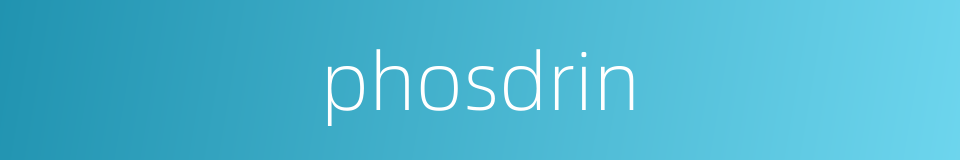 phosdrin的同义词