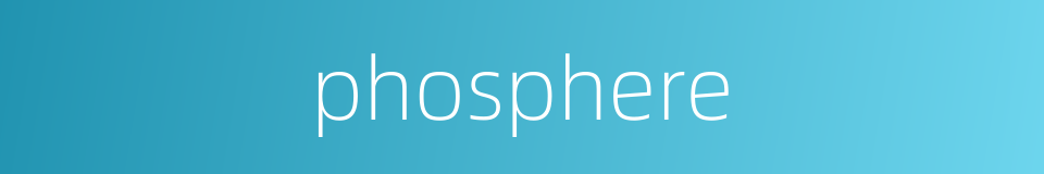 phosphere的同义词