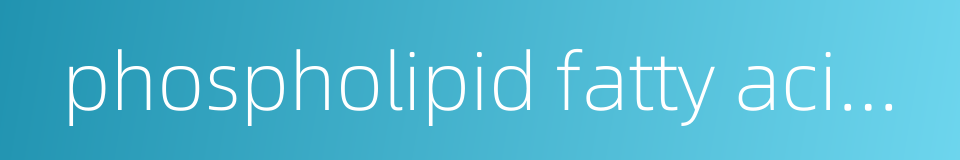 phospholipid fatty acid plfa的同义词