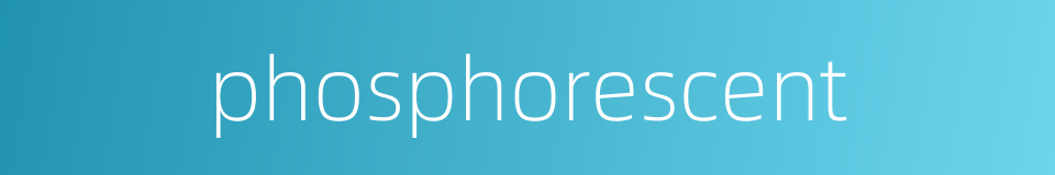 phosphorescent的同义词