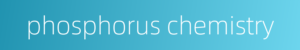 phosphorus chemistry的同义词