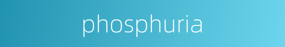 phosphuria的同义词