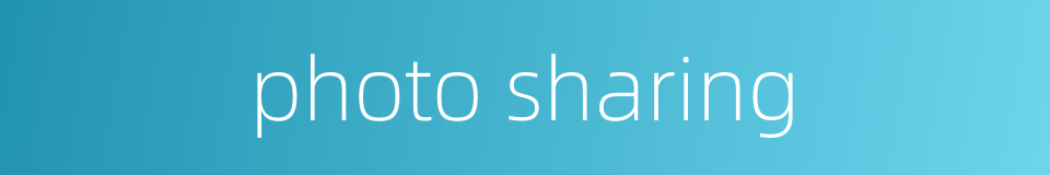 photo sharing的同义词