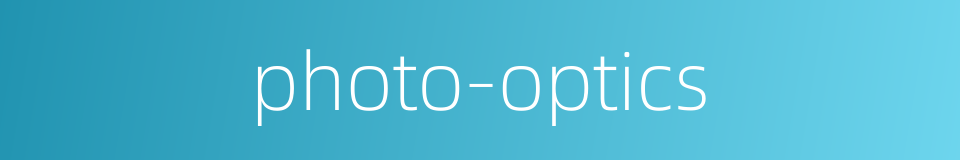 photo-optics的同义词