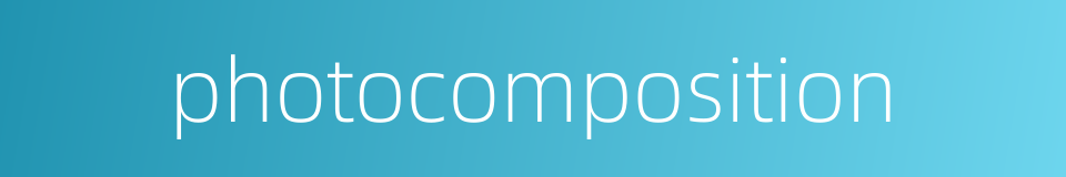photocomposition的同义词