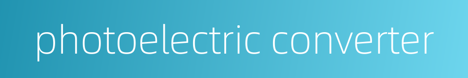photoelectric converter的同义词