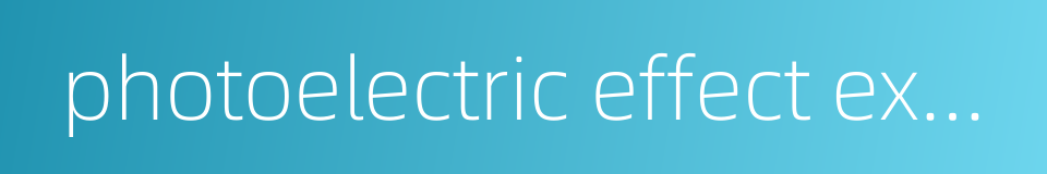 photoelectric effect experiment的同义词