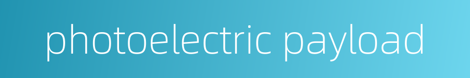 photoelectric payload的同义词
