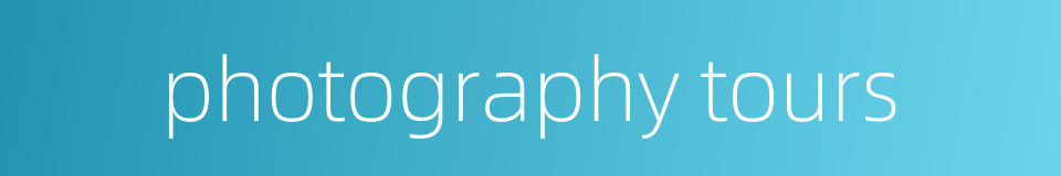 photography tours的同义词