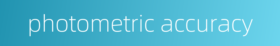 photometric accuracy的同义词
