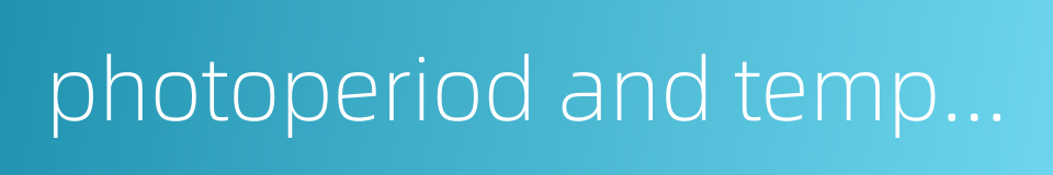 photoperiod and temperature的同义词