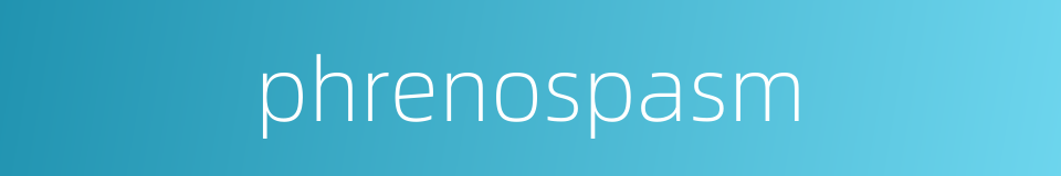 phrenospasm的同义词