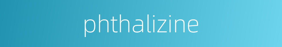 phthalizine的同义词