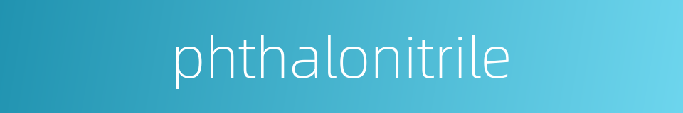 phthalonitrile的同义词