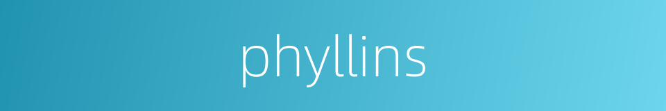 phyllins的同义词