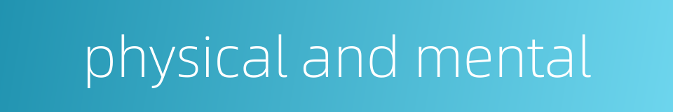 physical and mental的同义词