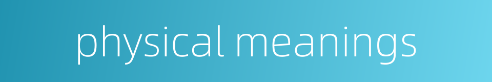 physical meanings的同义词