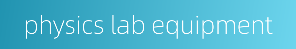 physics lab equipment的同义词