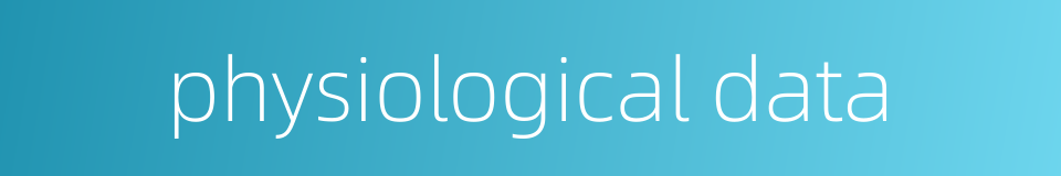 physiological data的同义词