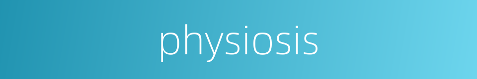 physiosis的同义词