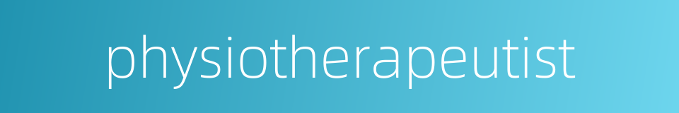 physiotherapeutist的同义词