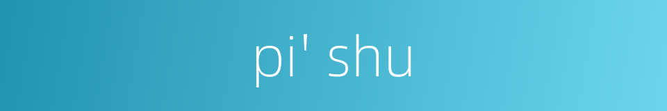 pi' shu的同义词
