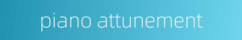 piano attunement的同义词