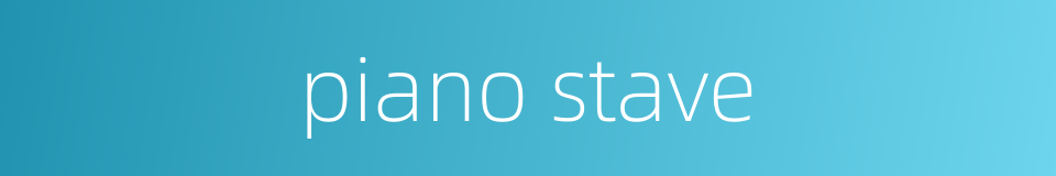 piano stave的同义词