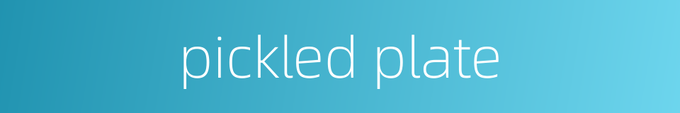 pickled plate的同义词