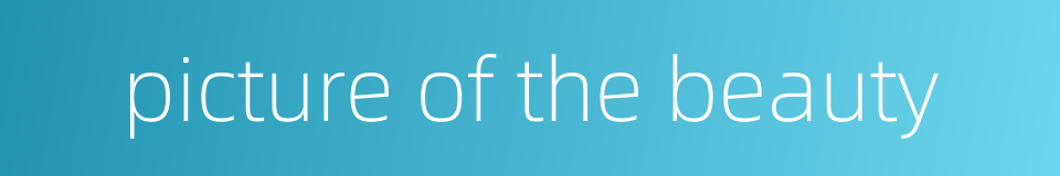 picture of the beauty的同义词