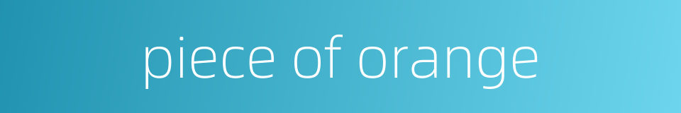 piece of orange的同义词