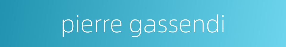 pierre gassendi的同义词
