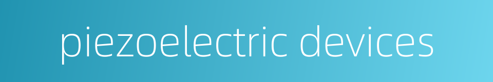 piezoelectric devices的同义词