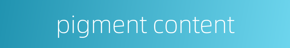 pigment content的同义词