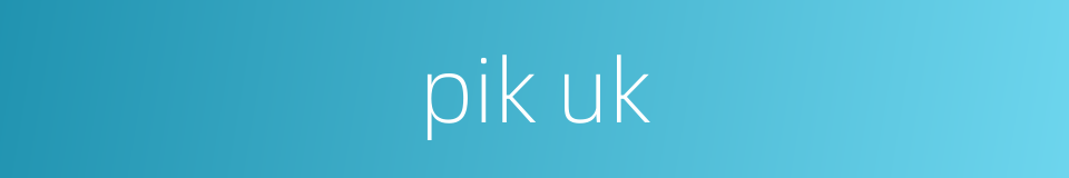 pik uk的同义词