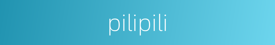 pilipili的同义词