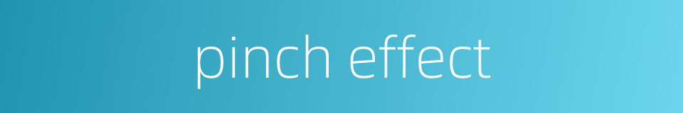 pinch effect的同义词