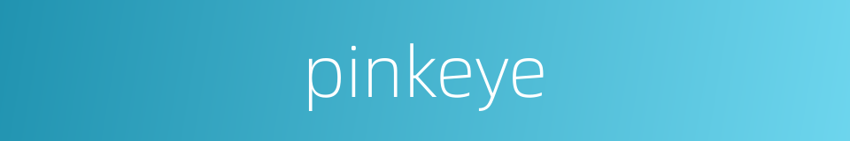 pinkeye的同义词